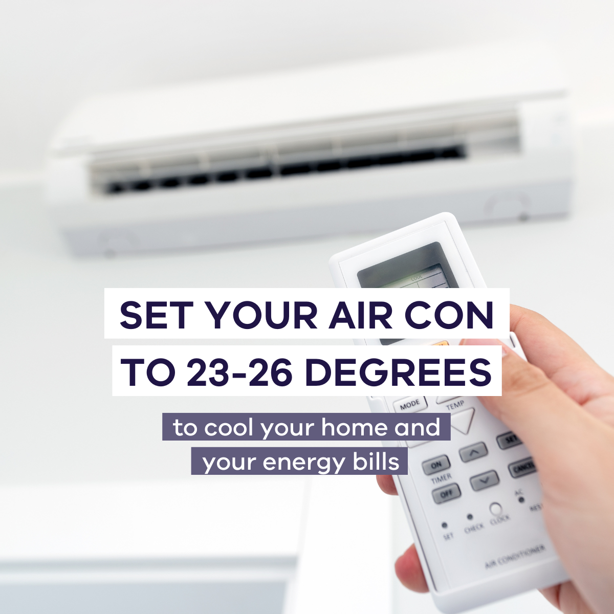 Air conditoner with text set your air conditioner between 23 to 26 degrees to cool your home and your energy bills