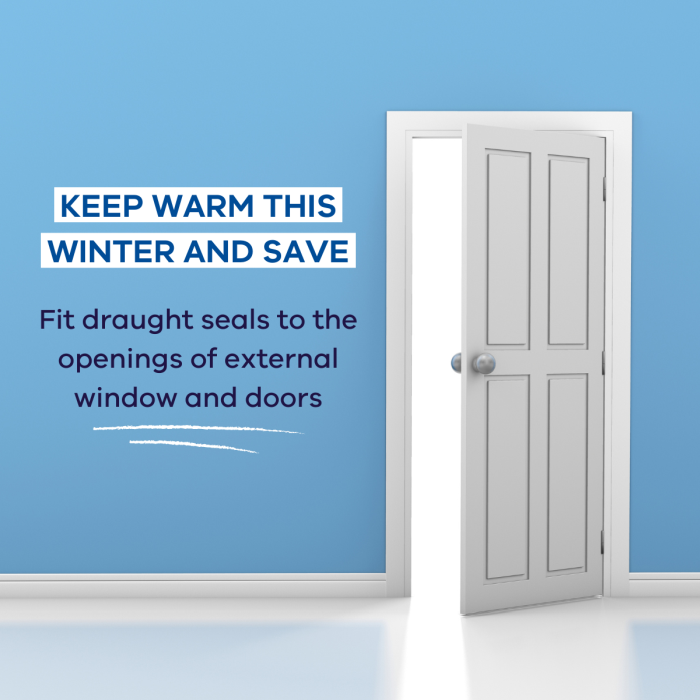 Keep warm this winter and save. Fit draught seals to the openings of external windows and doors